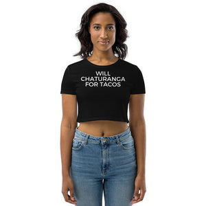 Will Chaturange for Tacos - Organic Crop Top