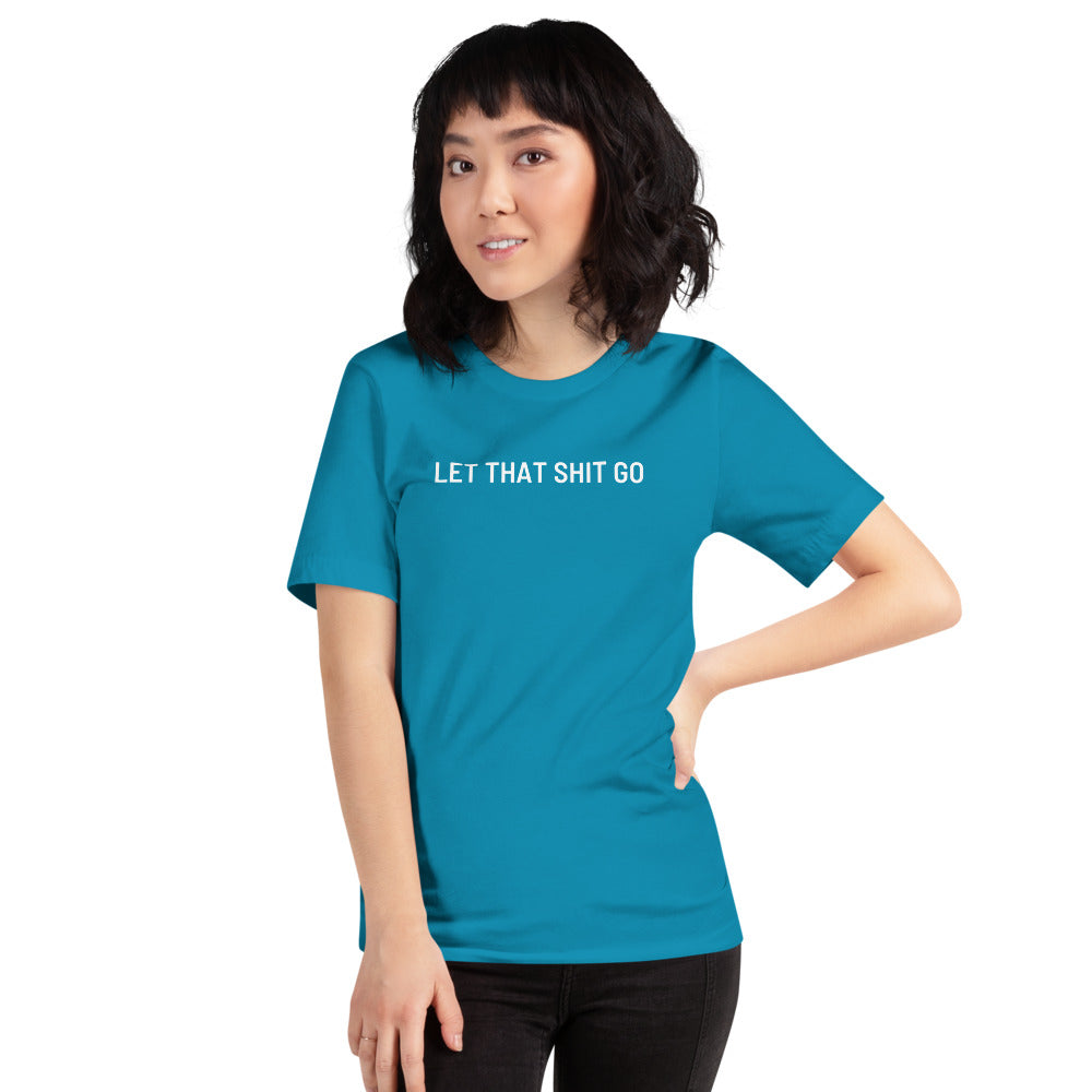 Let That Shit Go - Short-Sleeve Unisex T-Shirt