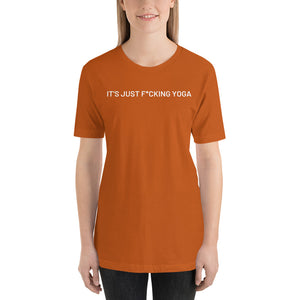 It's Just F*cking Yoga - Short-Sleeve Unisex T-Shirt