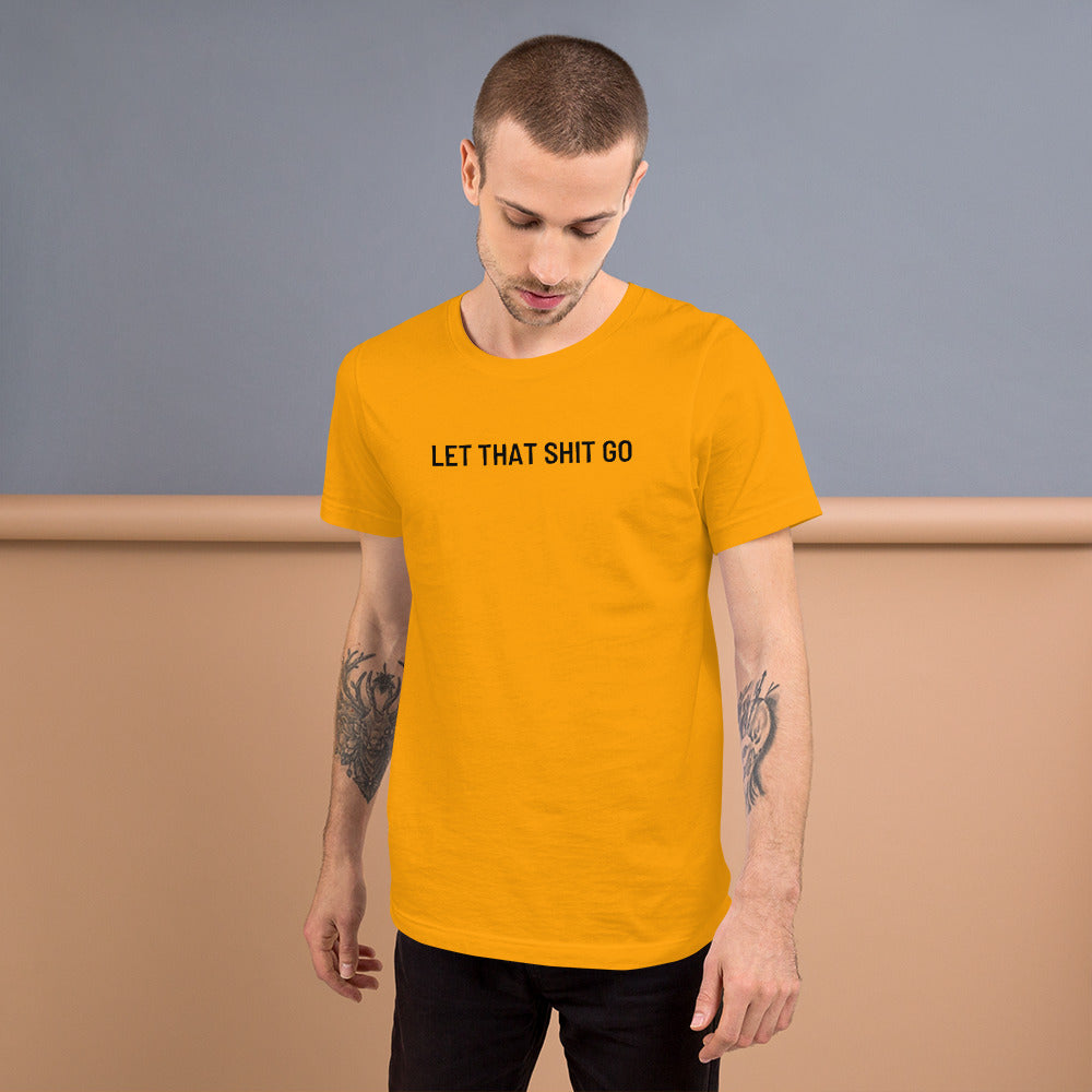 Let That Shit Go - Short-Sleeve Unisex T-Shirt