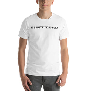 It's Just F*cking Yoga - Short-Sleeve Unisex T-Shirt